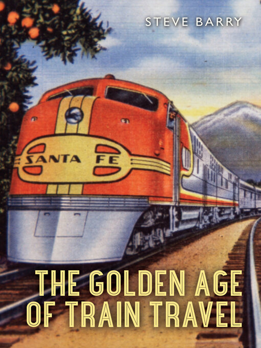 Title details for The Golden Age of Train Travel by Steve Barry - Available